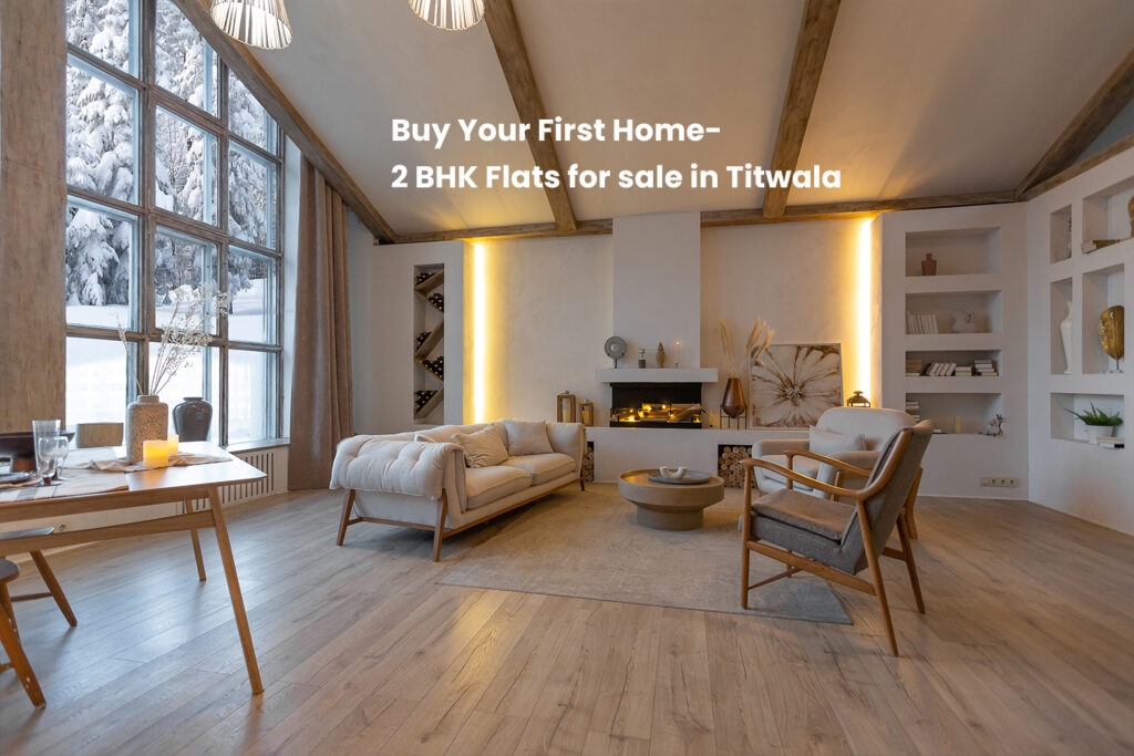 Buy Your First Home- 2 BHK Flats for sale in Titwala