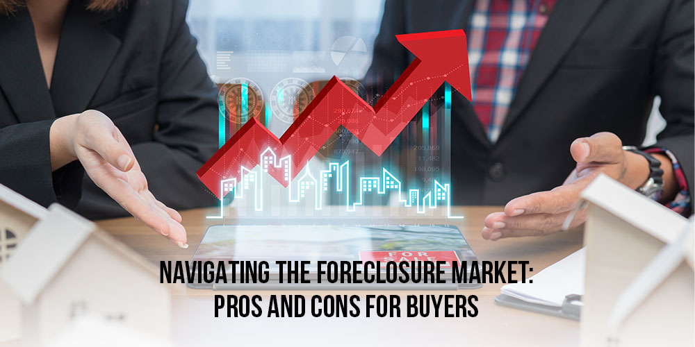 Navigating the Foreclosure Market: Pros and Cons for Buyers